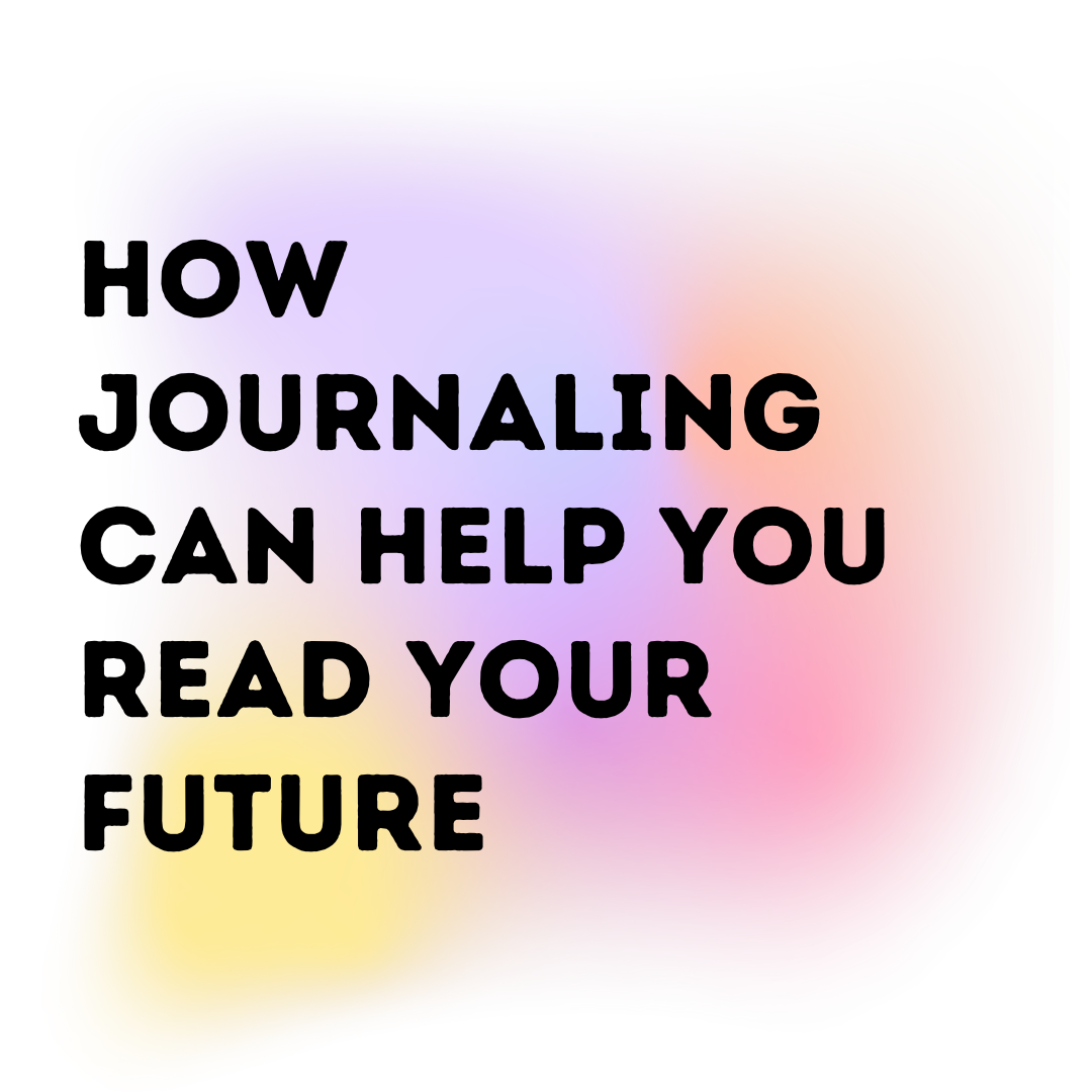 How Journaling Can Help You Read Your Future