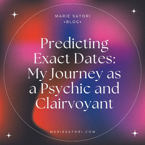 Predicting Exact Dates: My Journey as a Psychic and Clairvoyant