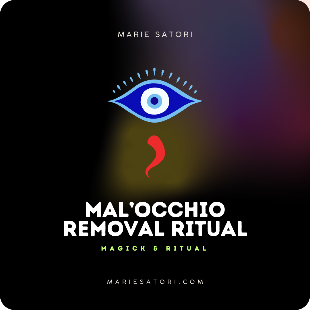 Ritual: Mal’Occhio (Negative Energy Removal & Protection)